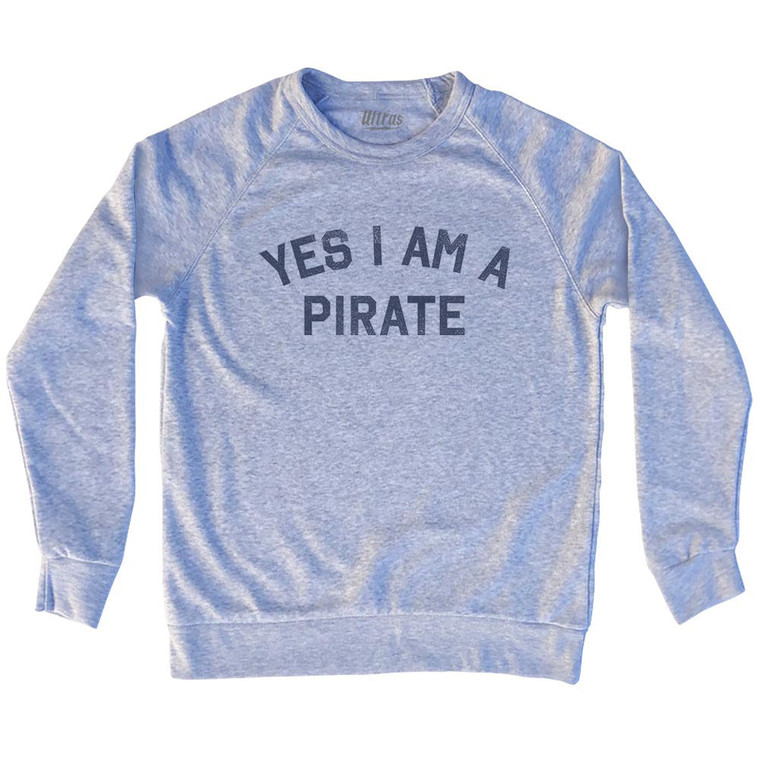 Yes I Am A Pirate Adult Tri-Blend Sweatshirt - Grey Heather