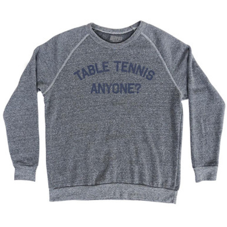 Table Tennis Anyone Adult Tri-Blend Sweatshirt by Ultras