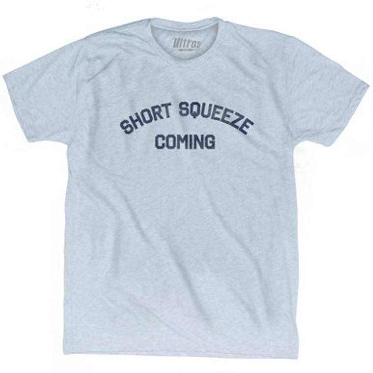 Short Squeeze Coming Adult Tri-Blend T-Shirt by Ultras