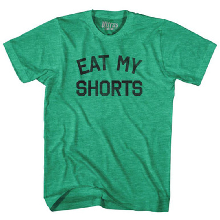 Eat My Shorts Adult Tri-Blend T-Shirt Made in USA - Heather Green