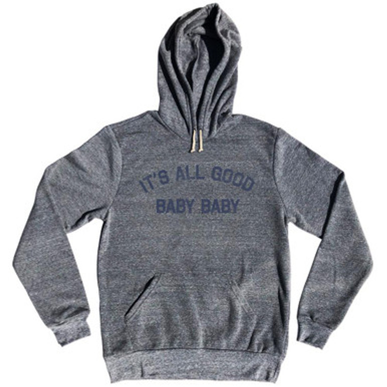 It's All Good Baby Baby Tri-Blend Adult Hoodie by Ultras