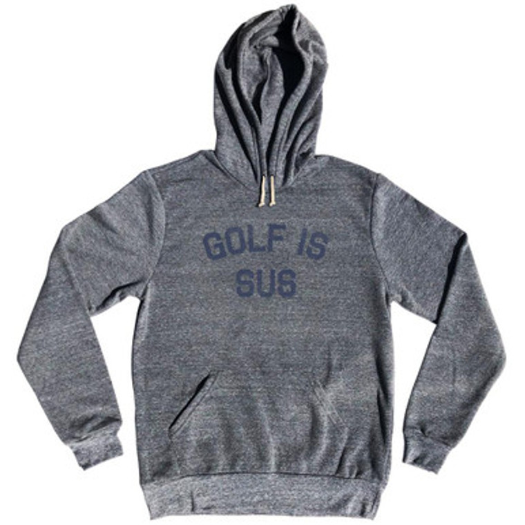 Golf Is Sus Tri-Blend Hoodie by Ultras