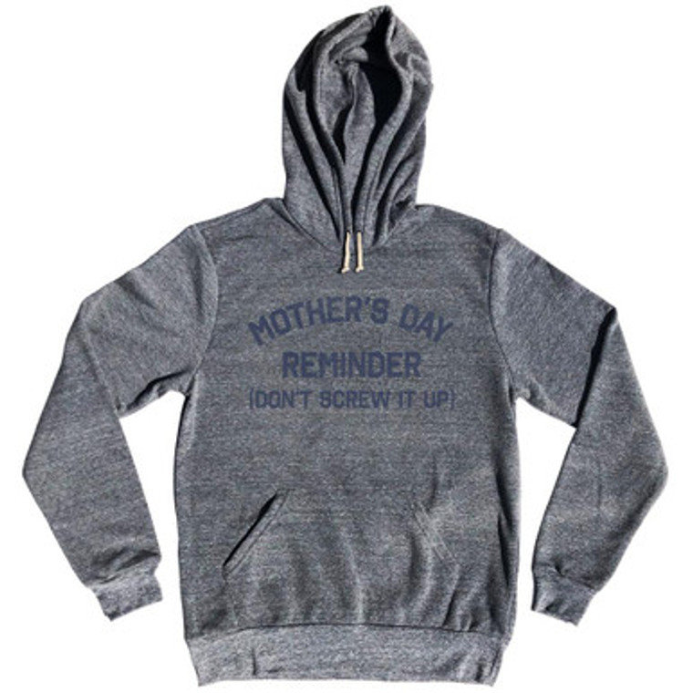 Mother's Day Reminder (Don't Screw It Up) Tri-Blend Hoodie by Ultras