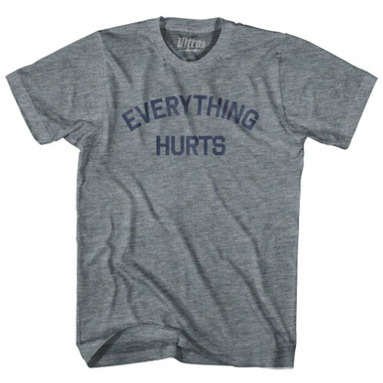 Everything Hurts Adult Tri-Blend T-shirt - Athletic Grey
