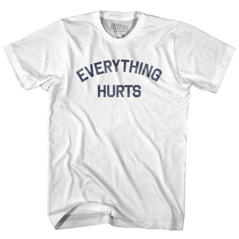 Everything Hurts Adult Cotton T-shirt - White