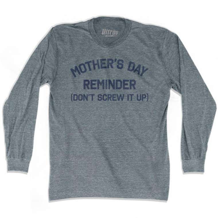 Mother's Day Reminder (Don't Screw It Up) Adult Tri-Blend Long Sleeve T-shirt by Ultras