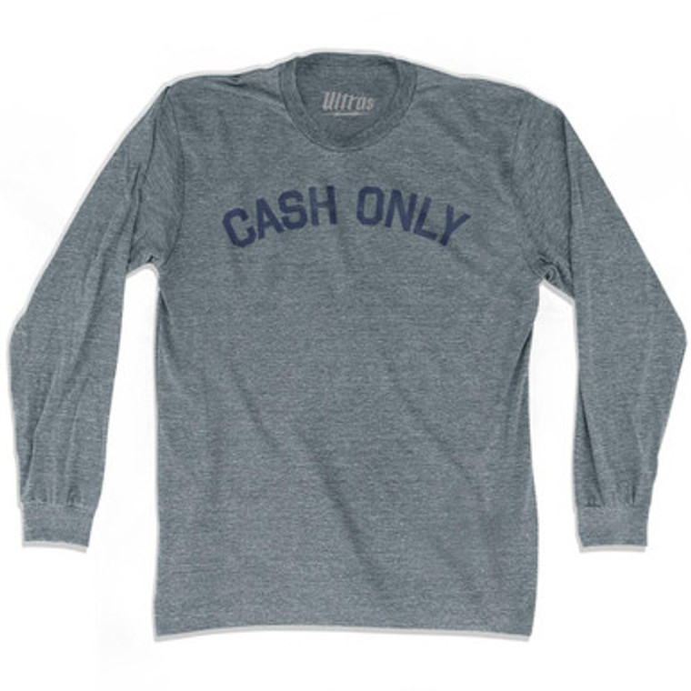 Cash Only Adult Tri-Blend Long Sleeve T-shirt by Ultras