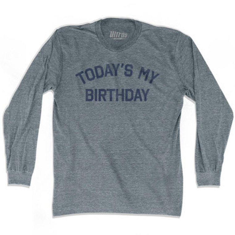 Today'S My Birthday Adult Tri-Blend Long Sleeve T-Shirt by Ultras