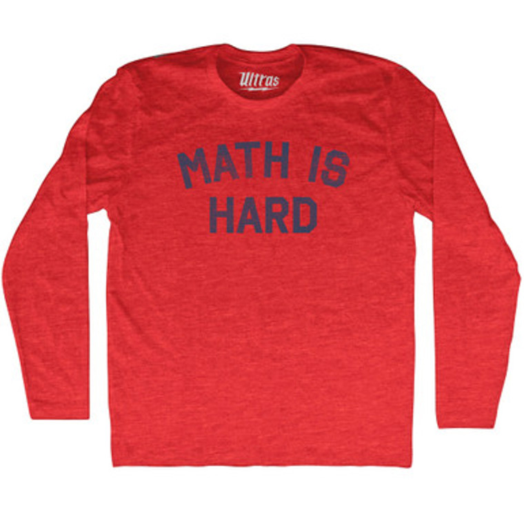 Math Is Hard Adult Tri-Blend Long Sleeve T-shirt - Athletic Red