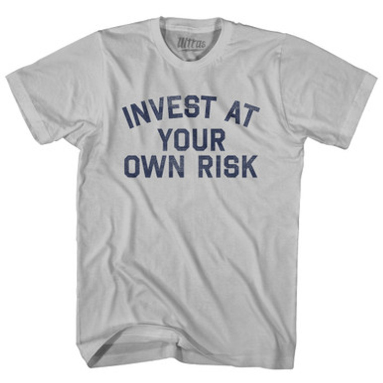 Invest At Your Own Risk Adult Cotton T-shirt - Cool Grey