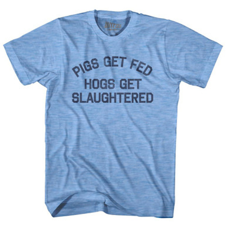 Pigs Get Fed Hogs Get Slaughtered Adult Tri-Blend T-Shirt T-Shirt for Sale | Ultras, Tees, Shirts, Buy Now