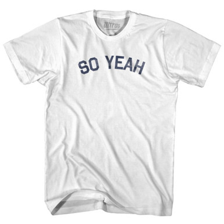 So Yeah Adult Cotton T-Shirt by Ultras