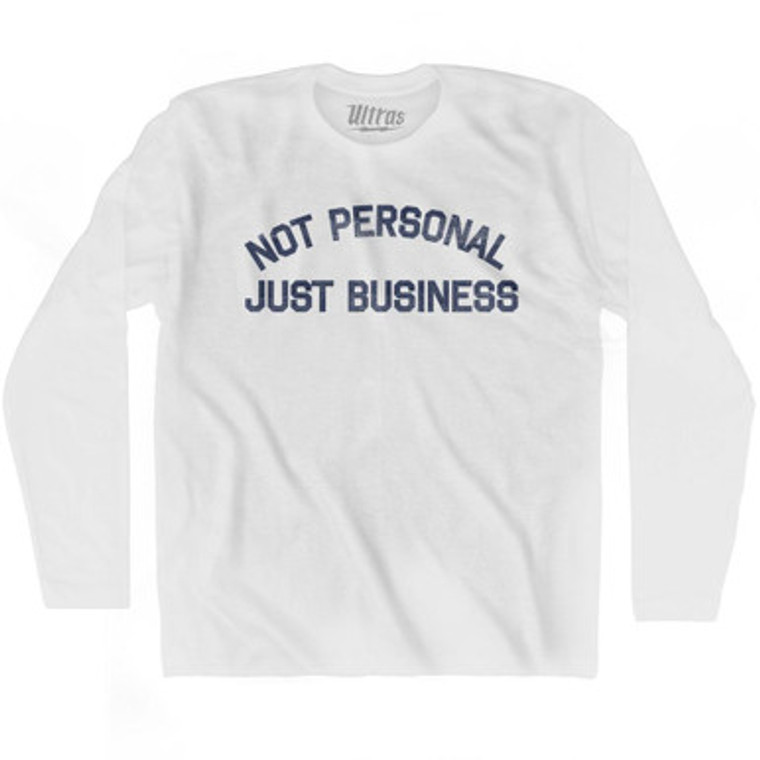 Not Personal Just Business Adult Cotton Long Sleeve T-Shirt by Ultras