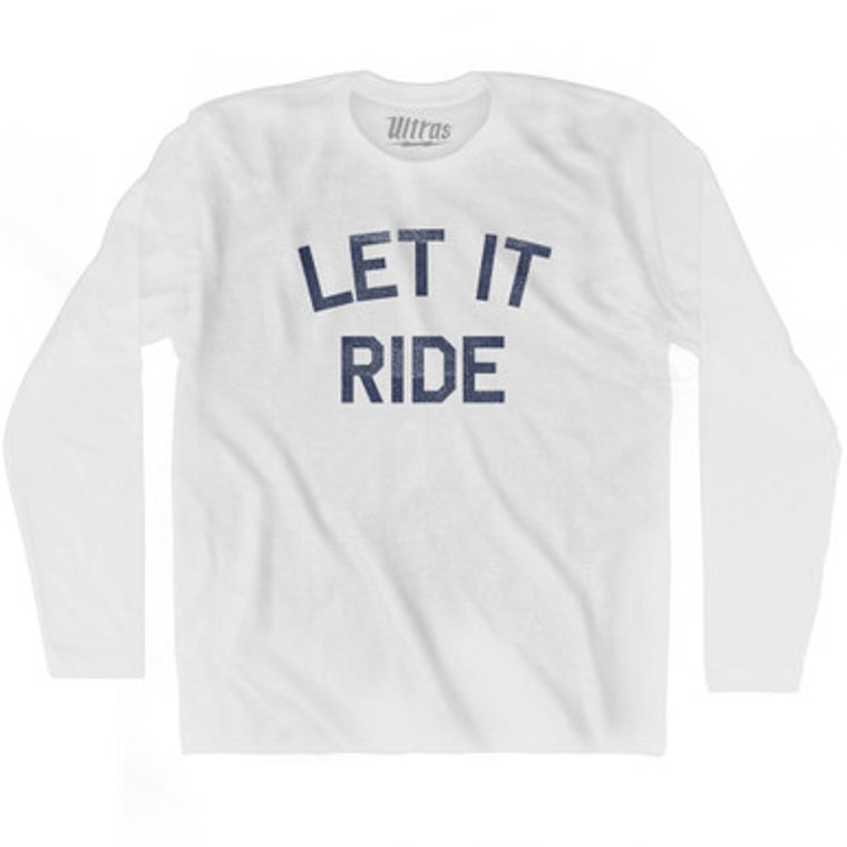 Let It Ride Adult Cotton Long Sleeve T-Shirt by Ultras