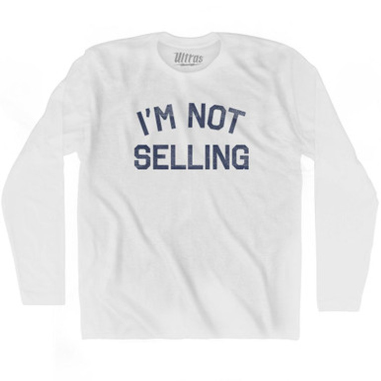 I'M Not Selling Adult Cotton Long Sleeve T-Shirt by Ultras