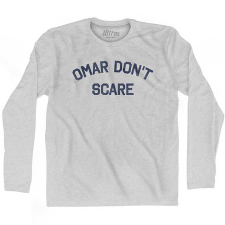 Omar Don't Scare Adult Cotton Long Sleeve T-shirt by Ultras