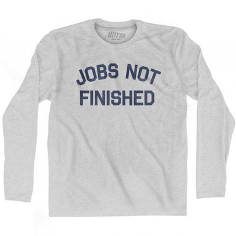 Jobs Not Finished Adult Cotton Long Sleeve T-shirt by Ultras