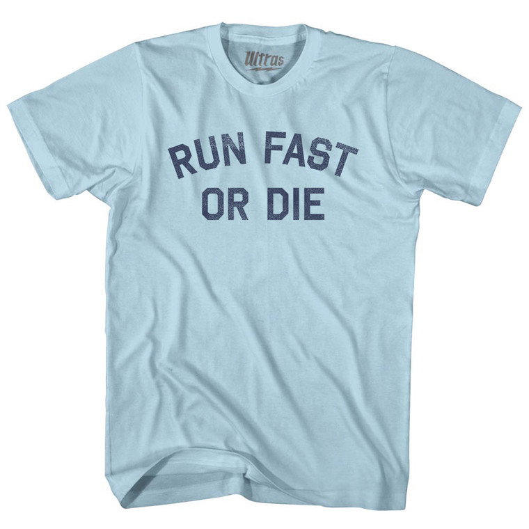 Run Fast Or Die Adult Cotton T-shirt - Light Blue