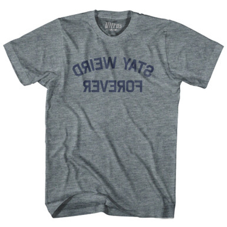 Stay Weird Forever Adult Tri-Blend T-shirt by Ultras
