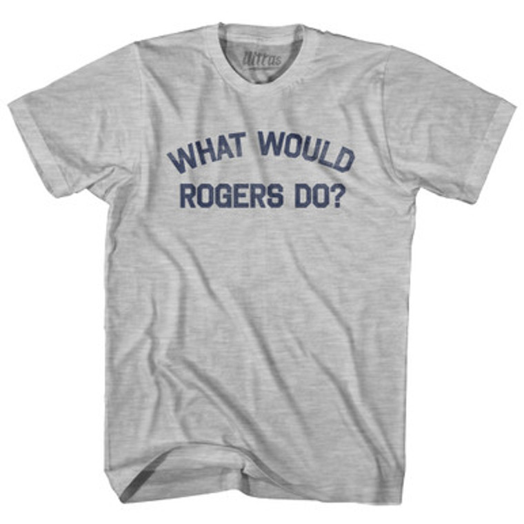 What Would Rogers Do Adult Cotton T-shirt - Grey Heather
