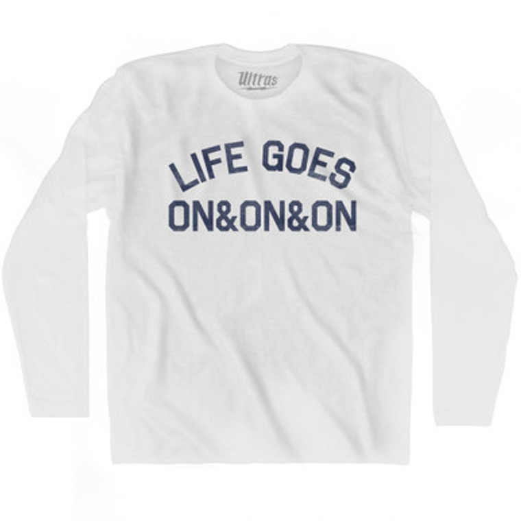 Life Goes On&On&On Adult Cotton Long Sleeve T-shirt by Ultras
