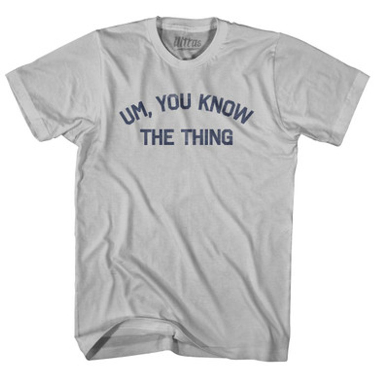 Um You Know The Thing Adult Cotton T-Shirt by Ultras