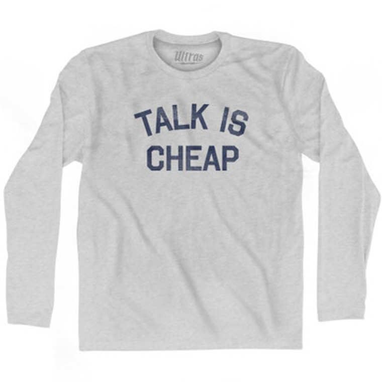 Talk Is Cheap Adult Cotton Long Sleeve T-Shirt by Ultras