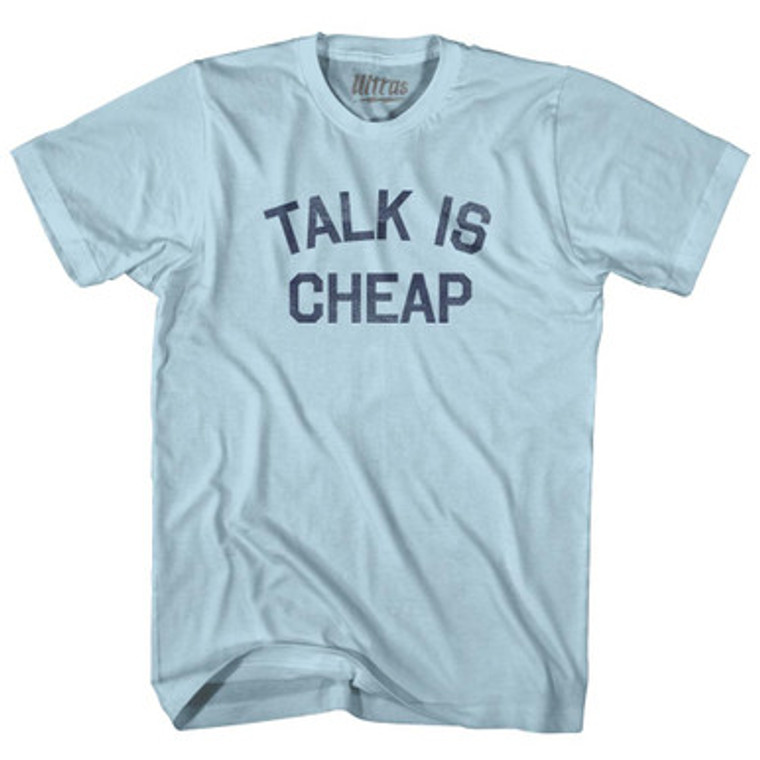 Talk Is Cheap Adult Cotton T-Shirt by Ultras