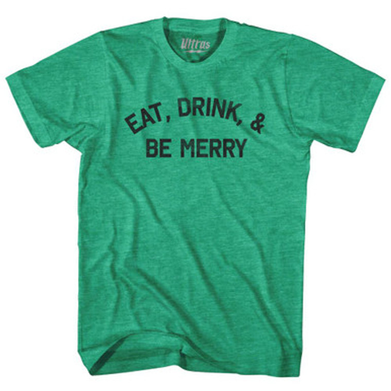 Eat Drink & Be Merry Adult Tri-Blend T-Shirt by Ultras