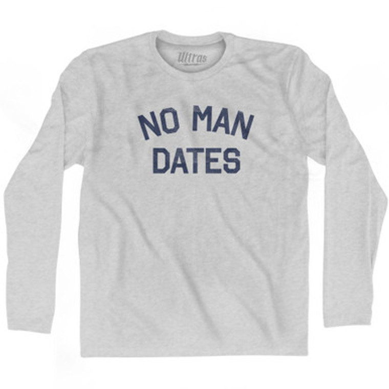 No Man Dates Adult Cotton Long Sleeve T-Shirt by Ultras