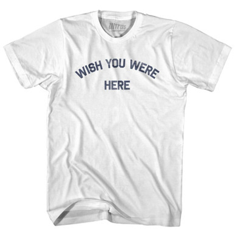 Wish You Were Here Adult Cotton T-Shirt by Ultras