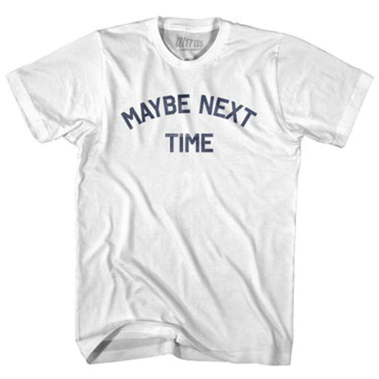 Maybe Next Time Womens Cotton Junior Cut T-Shirt by Ultras
