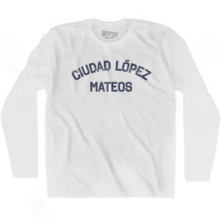 Ciudad Lopez Mateos Adult Cotton Long Sleeve T-Shirt by Ultras