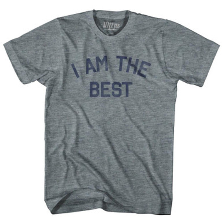 I Am The Best Adult Tri-Blend T-shirt by Ultras