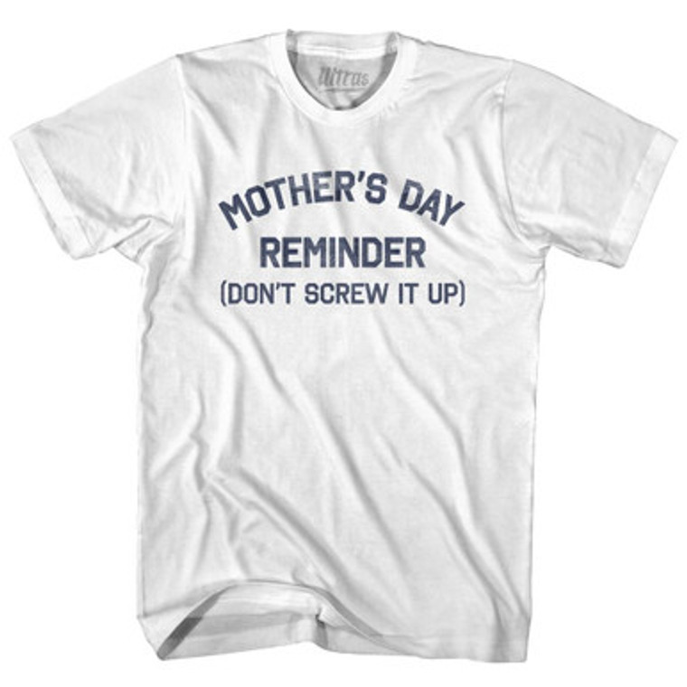 Mother's Day Reminder (Don't Screw It Up) Adult Cotton T-shirt by Ultras