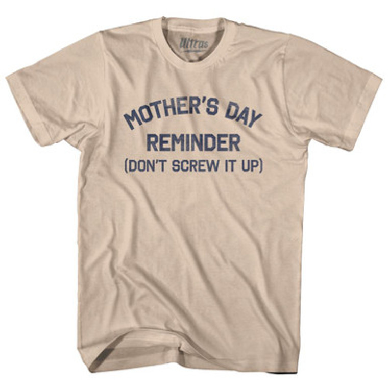 Mother's Day Reminder (Don't Screw It Up) Adult Cotton T-shirt by Ultras