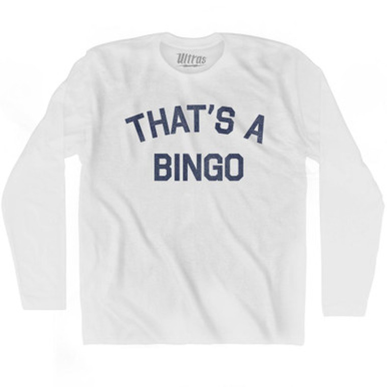 Thats A Bingo Adult Cotton Long Sleeve T-shirt by Ultras