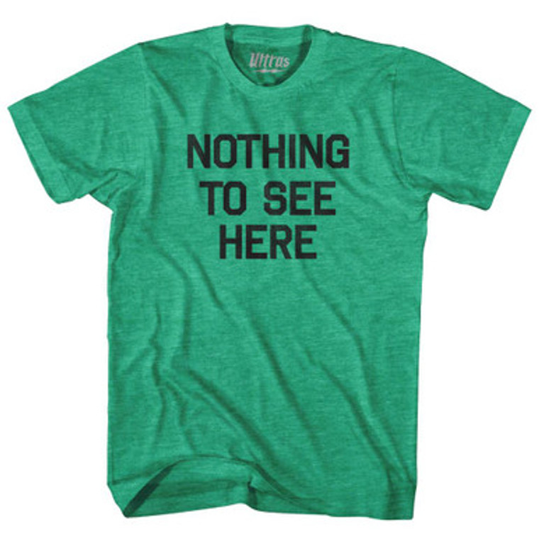 Nothing To See Here Adult Tri-Blend T-shirt by Ultras