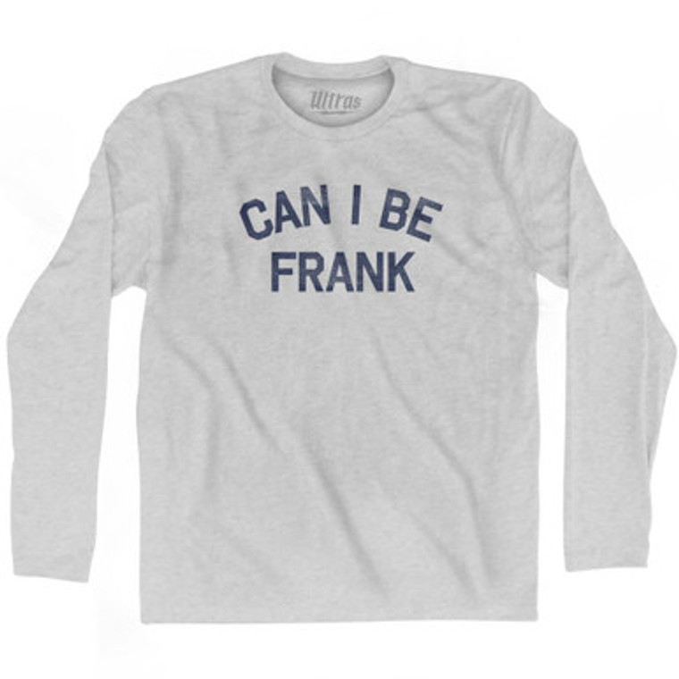 Can I Be Frank Adult Cotton Long Sleeve T-shirt by Ultras