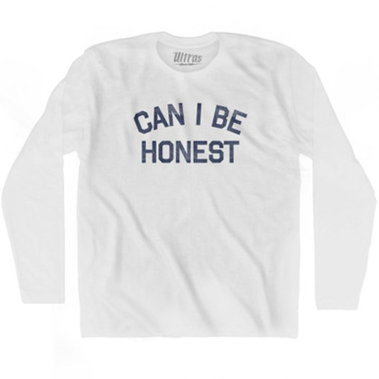 Can I Be Honest Adult Cotton Long Sleeve T-shirt by Ultras