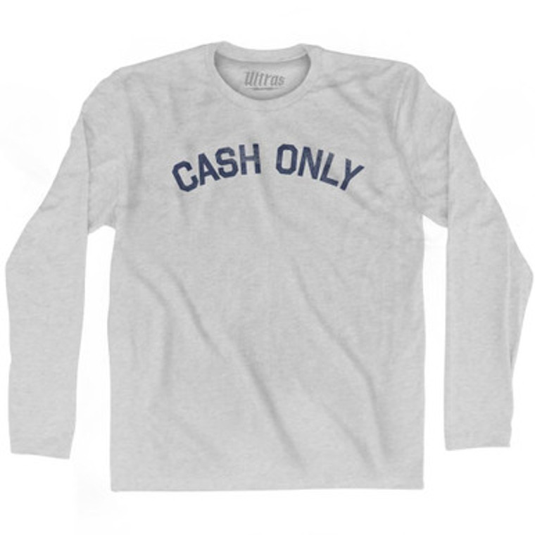 Cash Only Adult Cotton Long Sleeve T-shirt by Ultras