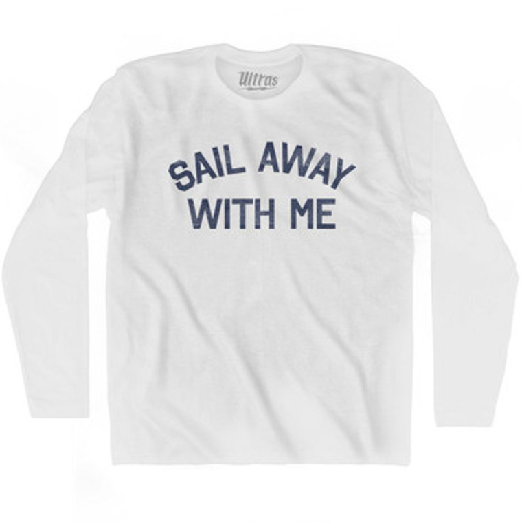 Sail Away With Me Adult Cotton Long Sleeve T-Shirt by Ultras