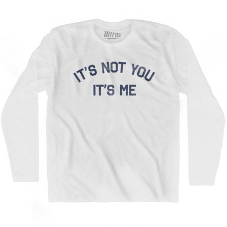 Its Not You Its Me Adult Cotton Long Sleeve T-Shirt by Ultras