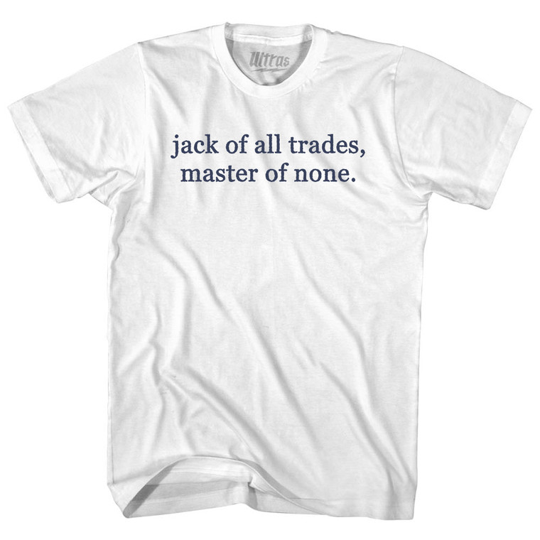 Jack Of All Trades, Master Of None Rage Font Adult Cotton T-shirt - White