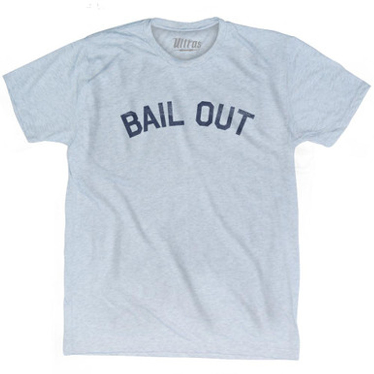 Bail Out Adult Tri-Blend T-Shirt by Ultras