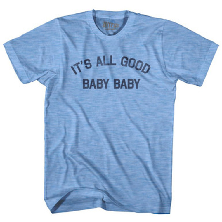 It's All Good Baby Baby Adult Tri-Blend T-Shirt by Ultras