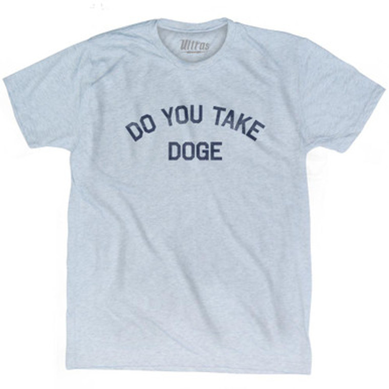 Do You Take Doge Adult Tri-Blend T-Shirt by Ultras