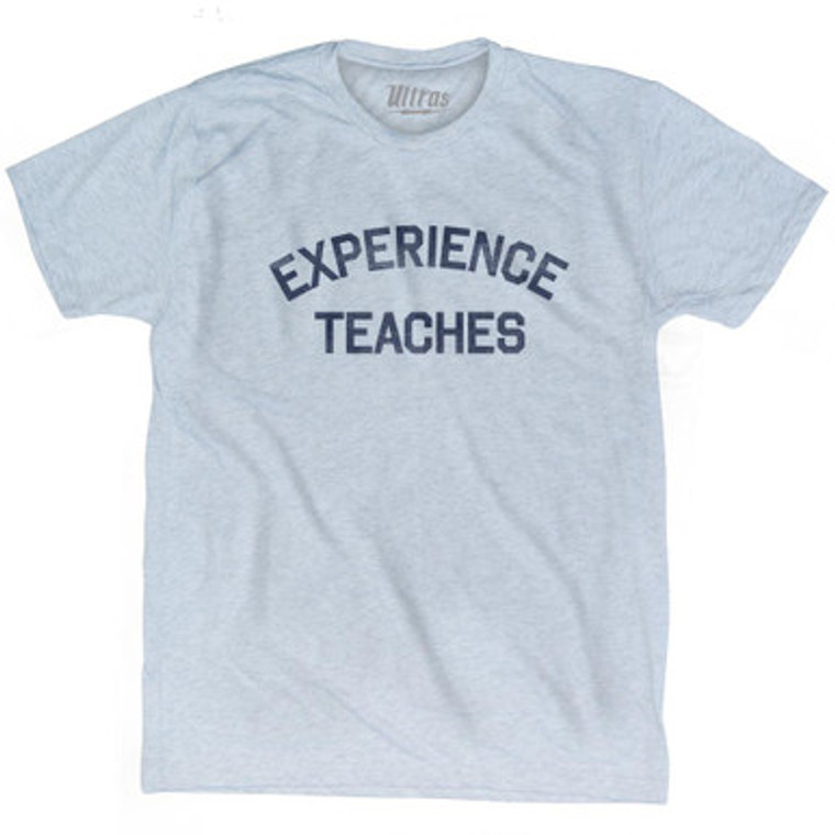Experience Teaches Adult Tri-Blend T-Shirt by Ultras