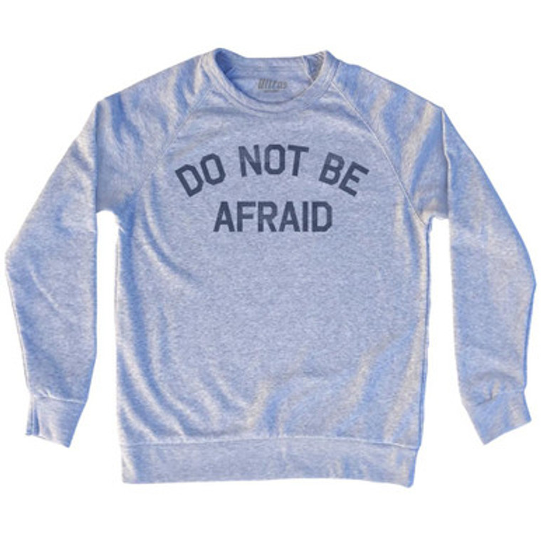 Do Not Be Afraid Adult Tri-Blend Sweatshirt Sweatshirt for Sale | Ultras, Sweat, Sweatshirt, Buy Now