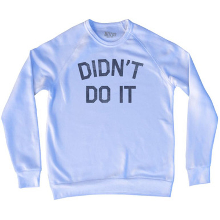 Did Not Do It Adult Tri-Blend Sweatshirt by Ultras